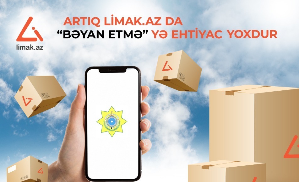 Artıq "Limak.az"-da bəyan etməyə ehtiyac yoxdur