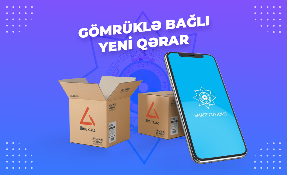 Gömrüklə bağlı yeni QƏRAR
